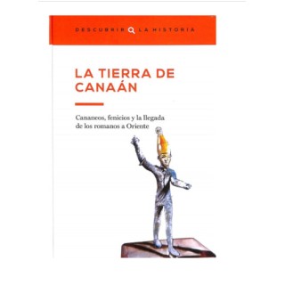 La tierra de Canaán. Cananeos, fenicios y la llegada de los romanos a Oriente.